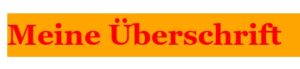 rote Überschrift in CSS mit orangener Hintergrundfarbe